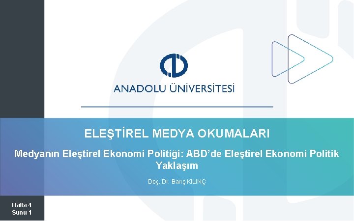 ELEŞTİREL MEDYA OKUMALARI Medyanın Eleştirel Ekonomi Politiği: ABD’de Eleştirel Ekonomi Politik Yaklaşım Doç. Dr.