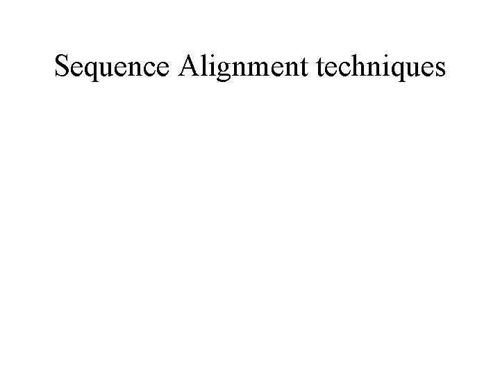Sequence Alignment techniques 