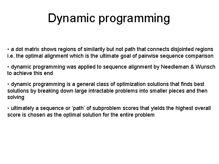 Dynamic programming • a dot matrix shows regions of similarity but not path that