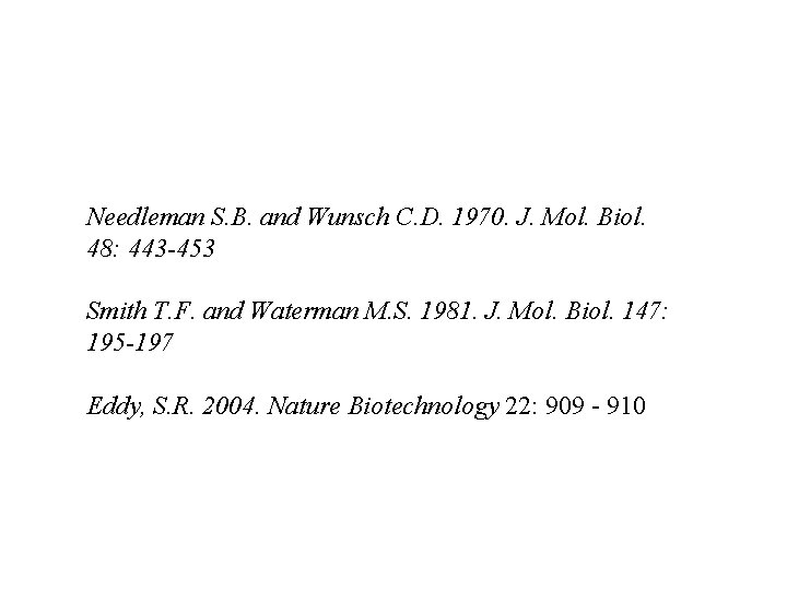 Needleman S. B. and Wunsch C. D. 1970. J. Mol. Biol. 48: 443 -453