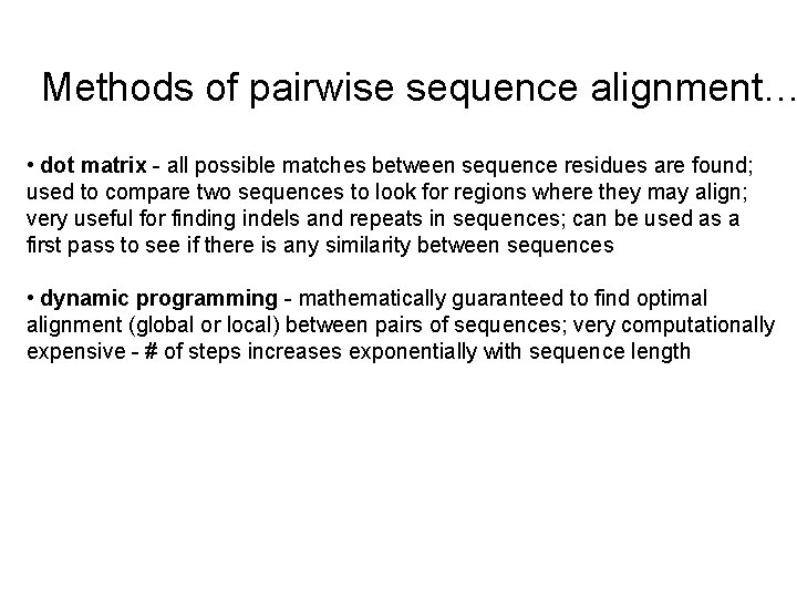 Methods of pairwise sequence alignment… • dot matrix - all possible matches between sequence