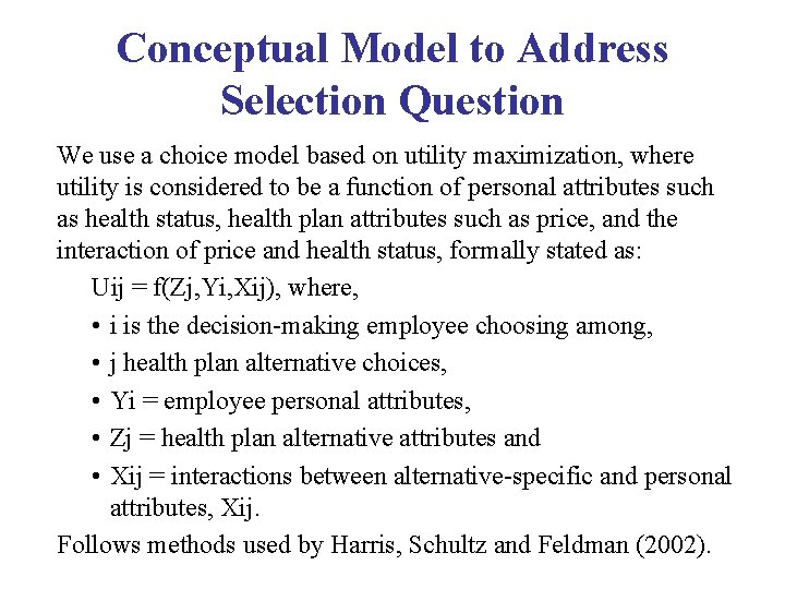 Conceptual Model to Address Selection Question We use a choice model based on utility