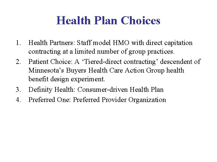 Health Plan Choices 1. Health Partners: Staff model HMO with direct capitation contracting at