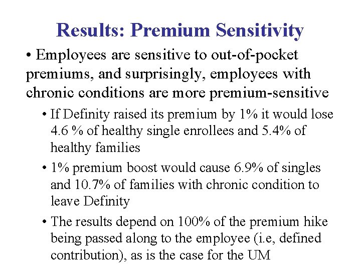 Results: Premium Sensitivity • Employees are sensitive to out-of-pocket premiums, and surprisingly, employees with