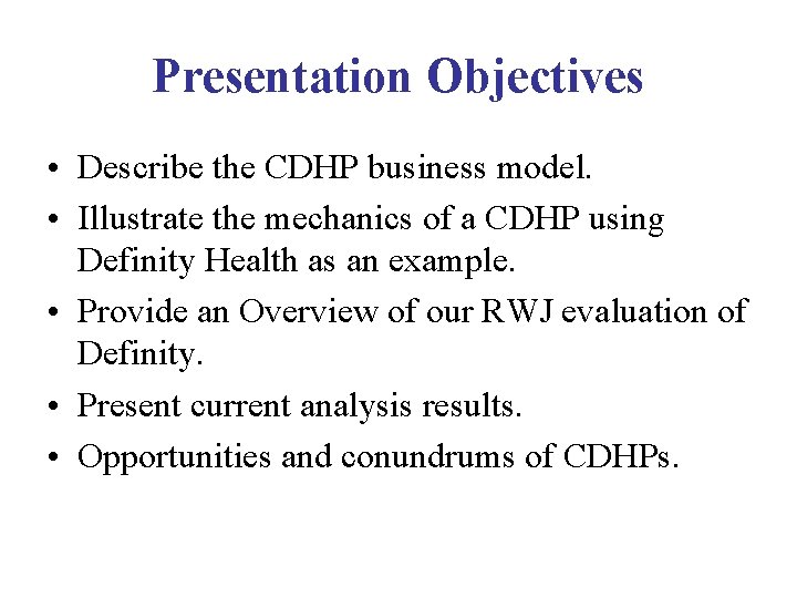 Presentation Objectives • Describe the CDHP business model. • Illustrate the mechanics of a