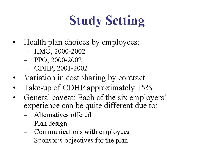 Study Setting • Health plan choices by employees: – HMO, 2000 -2002 – PPO,