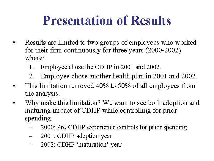 Presentation of Results • Results are limited to two groups of employees who worked