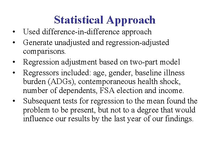 Statistical Approach • Used difference-in-difference approach • Generate unadjusted and regression-adjusted comparisons. • Regression