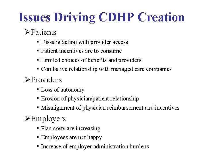 Issues Driving CDHP Creation ØPatients § § Dissatisfaction with provider access Patient incentives are