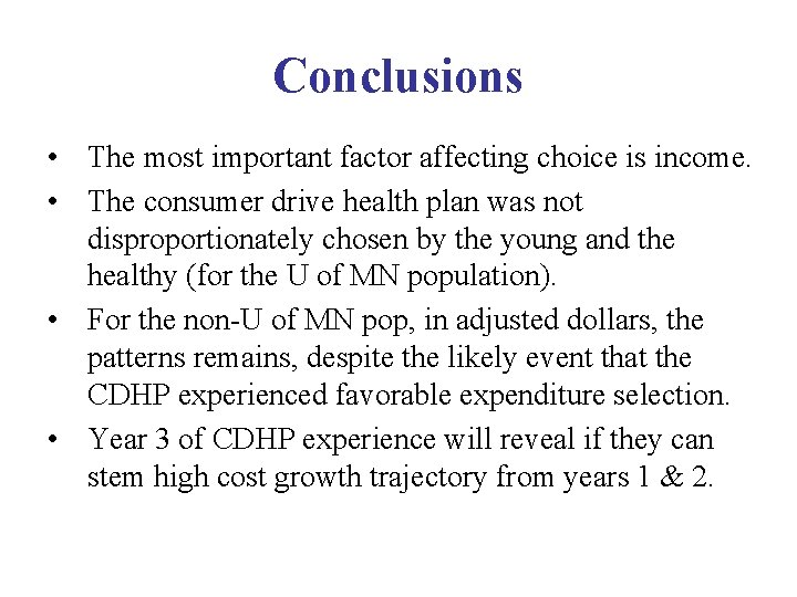Conclusions • The most important factor affecting choice is income. • The consumer drive