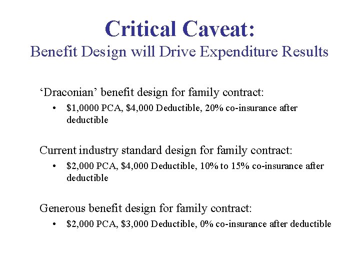 Critical Caveat: Benefit Design will Drive Expenditure Results ‘Draconian’ benefit design for family contract: