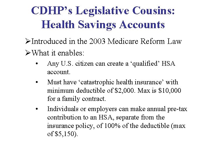 CDHP’s Legislative Cousins: Health Savings Accounts ØIntroduced in the 2003 Medicare Reform Law ØWhat