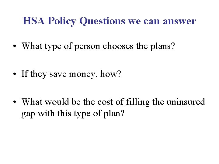 HSA Policy Questions we can answer • What type of person chooses the plans?