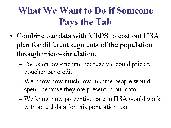 What We Want to Do if Someone Pays the Tab • Combine our data