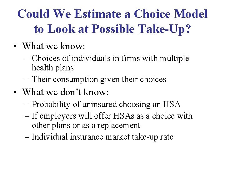 Could We Estimate a Choice Model to Look at Possible Take-Up? • What we