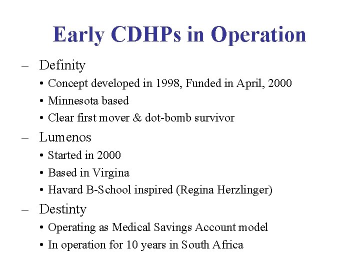 Early CDHPs in Operation – Definity • Concept developed in 1998, Funded in April,