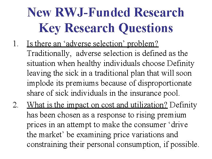 New RWJ-Funded Research Key Research Questions 1. Is there an ‘adverse selection’ problem? Traditionally,