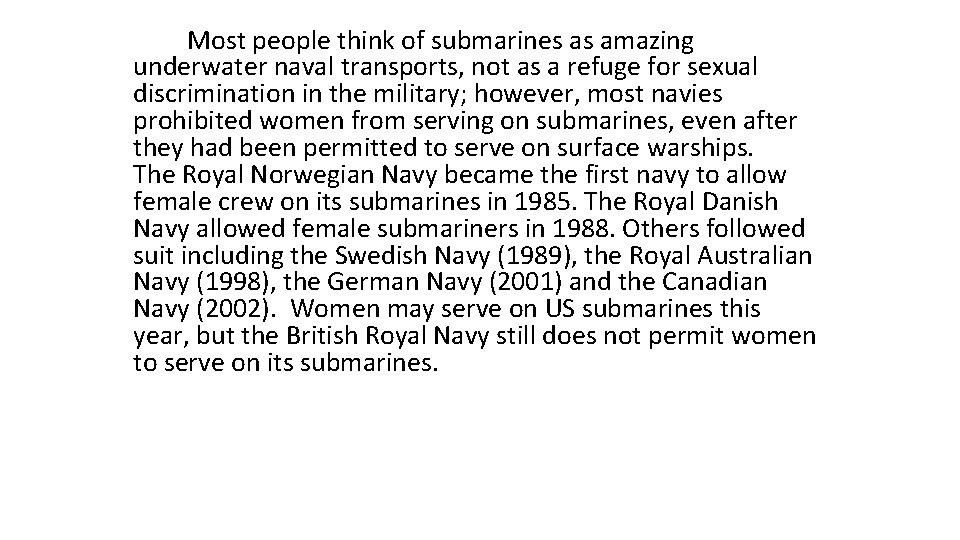 Most people think of submarines as amazing underwater naval transports, not as a refuge