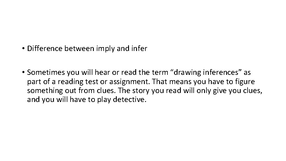  • Difference between imply and infer • Sometimes you will hear or read