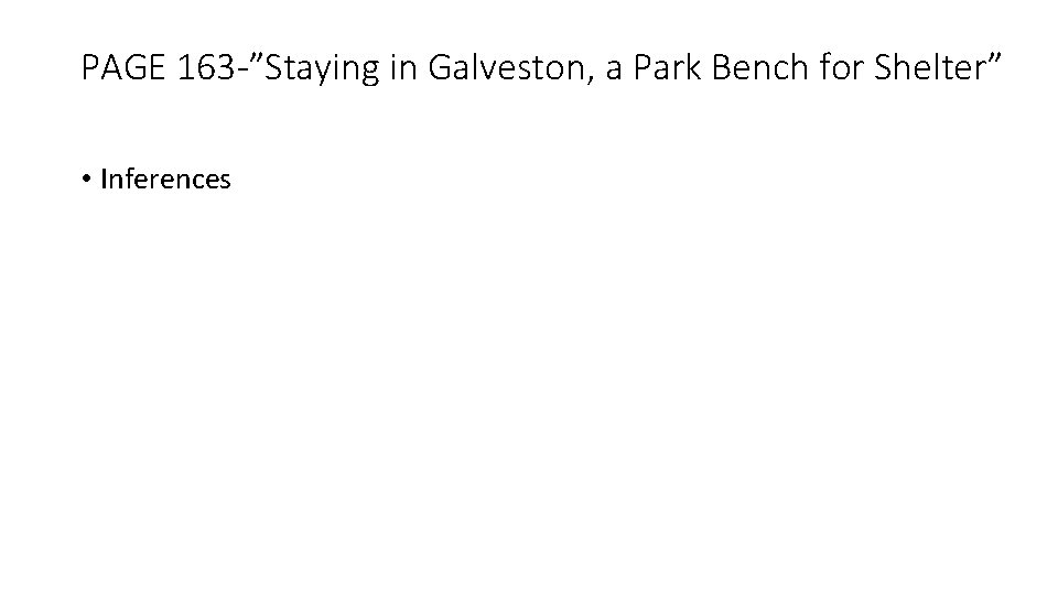 PAGE 163 -”Staying in Galveston, a Park Bench for Shelter” • Inferences 