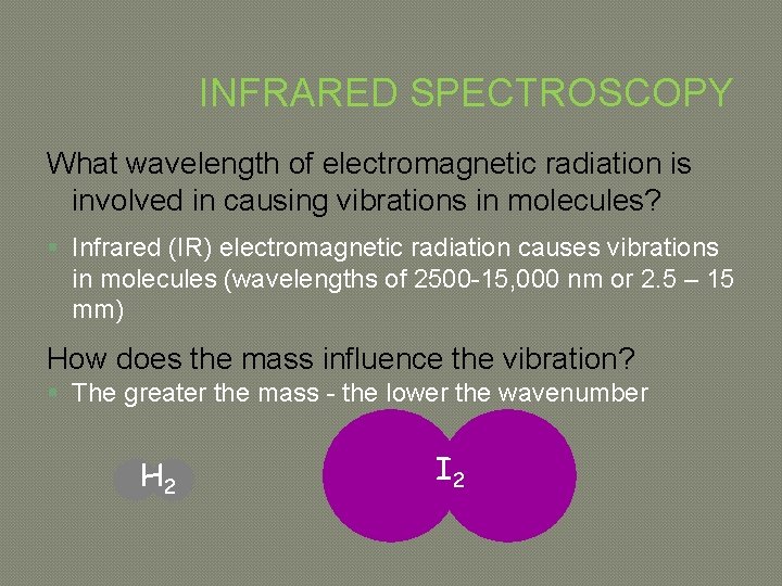 INFRARED SPECTROSCOPY What wavelength of electromagnetic radiation is involved in causing vibrations in molecules?