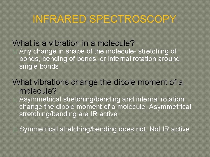 INFRARED SPECTROSCOPY What is a vibration in a molecule? � Any change in shape