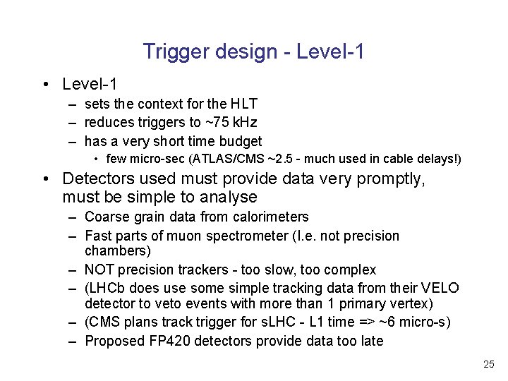 Trigger design - Level-1 • Level-1 – sets the context for the HLT –