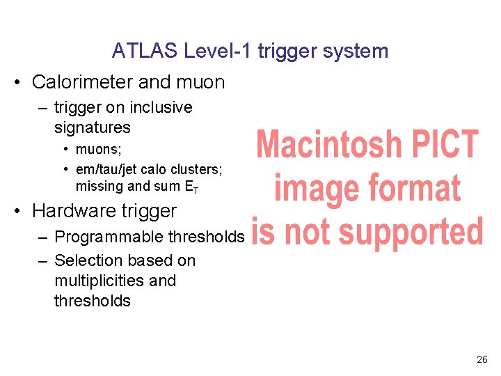 ATLAS Level-1 trigger system • Calorimeter and muon – trigger on inclusive signatures •