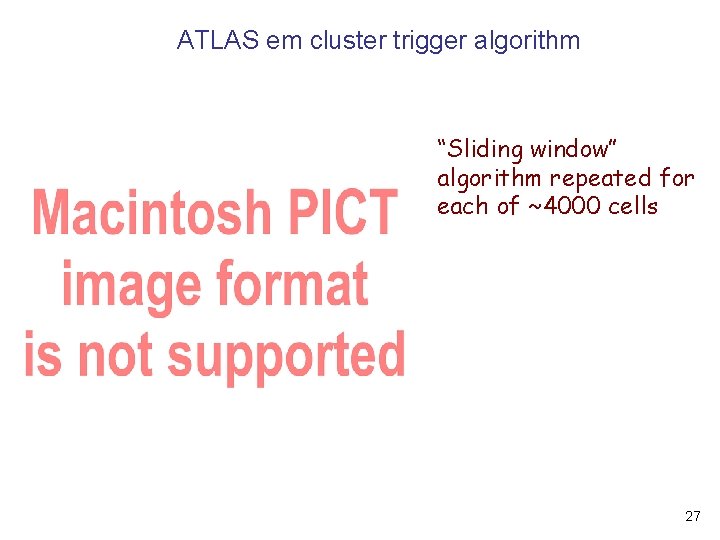 ATLAS em cluster trigger algorithm “Sliding window” algorithm repeated for each of ~4000 cells