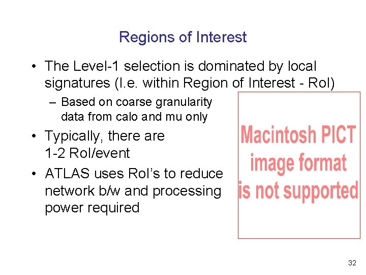 Regions of Interest • The Level-1 selection is dominated by local signatures (I. e.