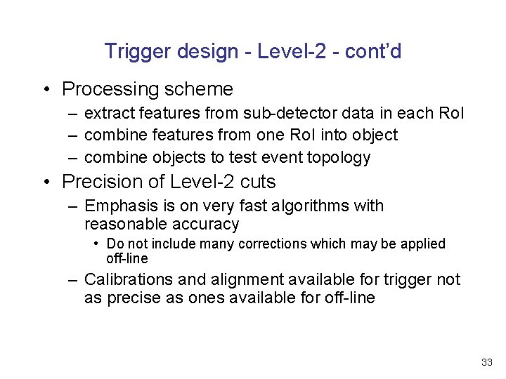 Trigger design - Level-2 - cont’d • Processing scheme – extract features from sub-detector