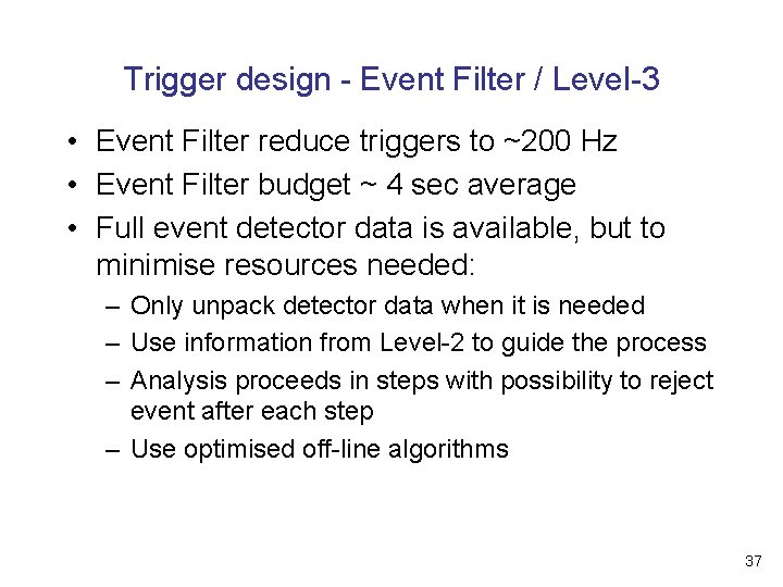 Trigger design - Event Filter / Level-3 • Event Filter reduce triggers to ~200