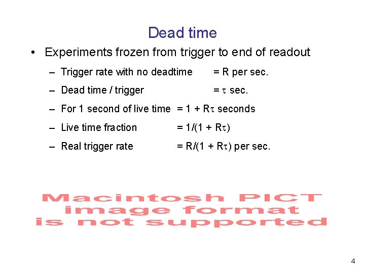 Dead time • Experiments frozen from trigger to end of readout – Trigger rate