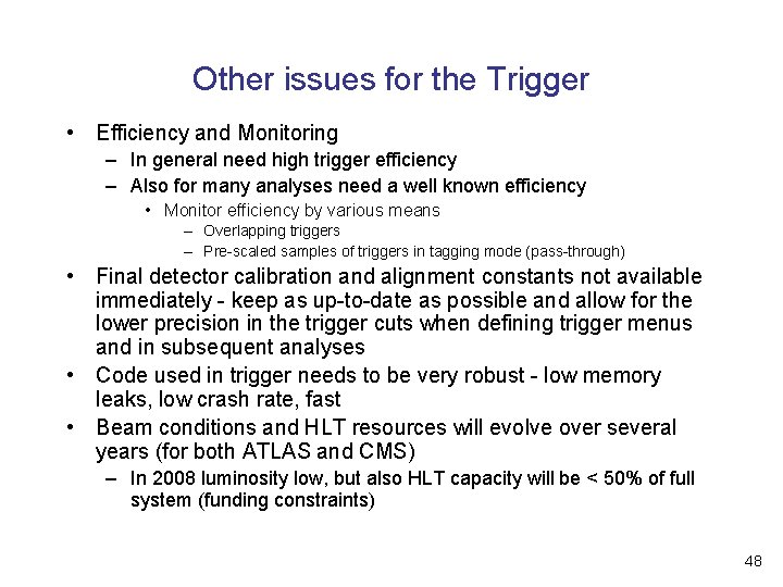 Other issues for the Trigger • Efficiency and Monitoring – In general need high