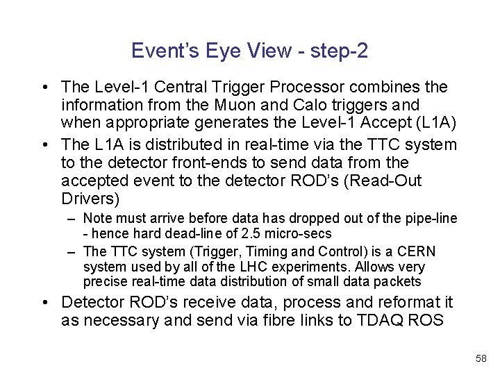 Event’s Eye View - step-2 • The Level-1 Central Trigger Processor combines the information