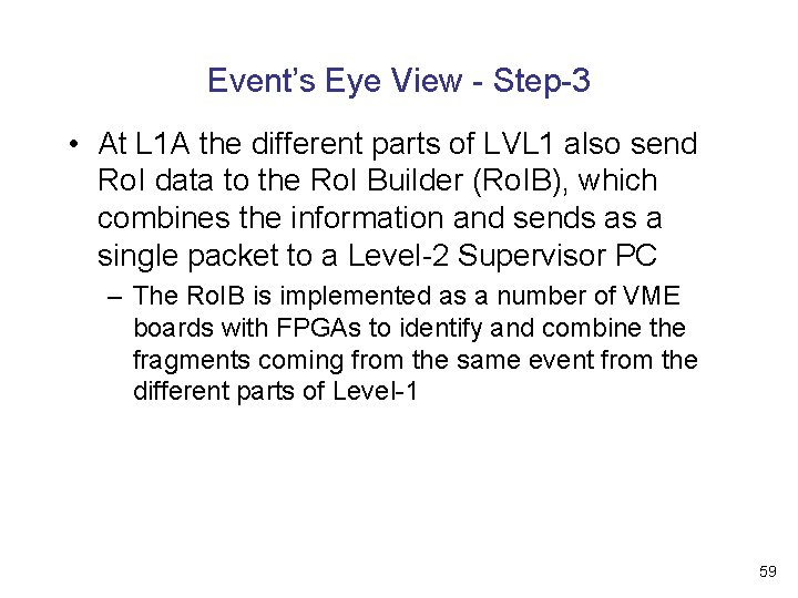 Event’s Eye View - Step-3 • At L 1 A the different parts of