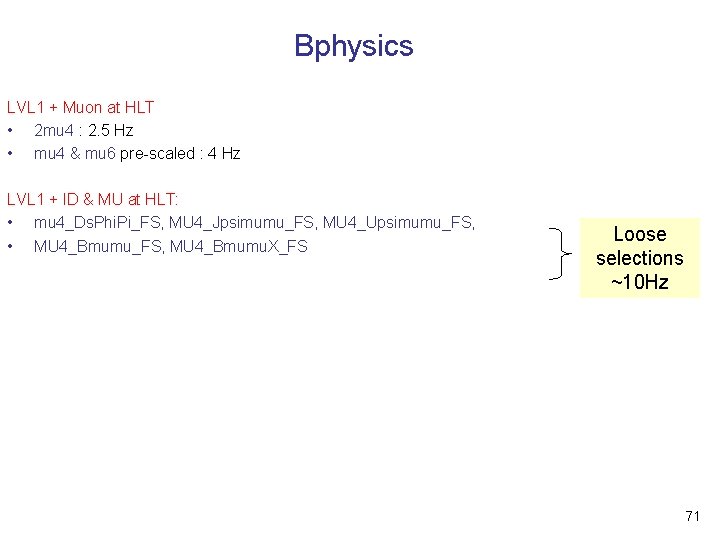 Bphysics LVL 1 + Muon at HLT • 2 mu 4 : 2. 5