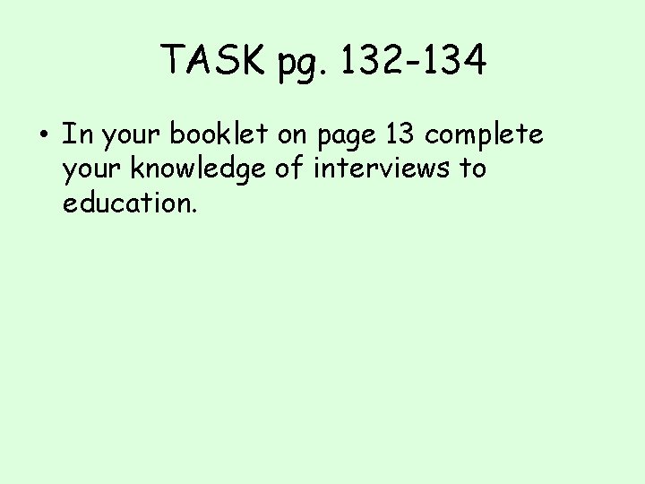 TASK pg. 132 -134 • In your booklet on page 13 complete your knowledge