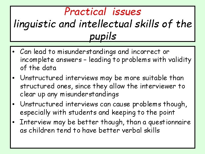Practical issues linguistic and intellectual skills of the pupils • Can lead to misunderstandings