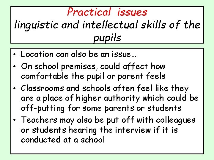 Practical issues linguistic and intellectual skills of the pupils • Location can also be