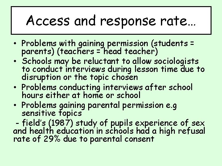 Access and response rate… • Problems with gaining permission (students = parents) (teachers =