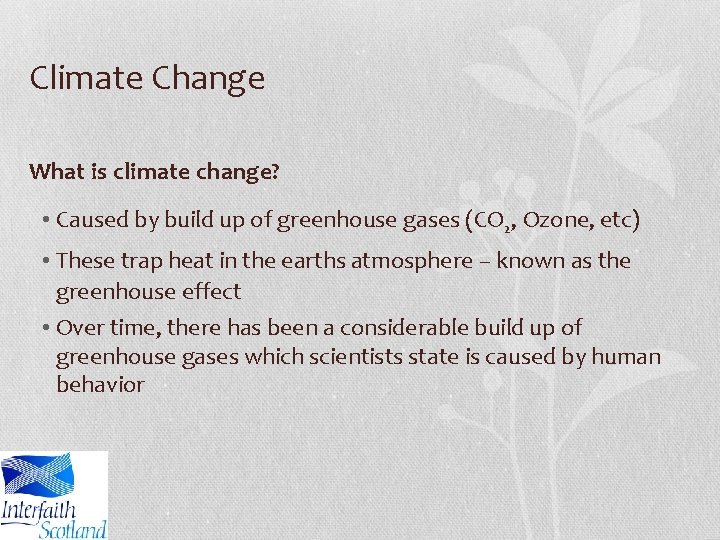 Climate Change What is climate change? • Caused by build up of greenhouse gases
