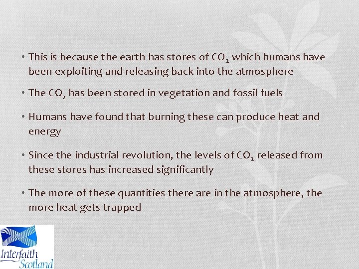  • This is because the earth has stores of CO 2 which humans