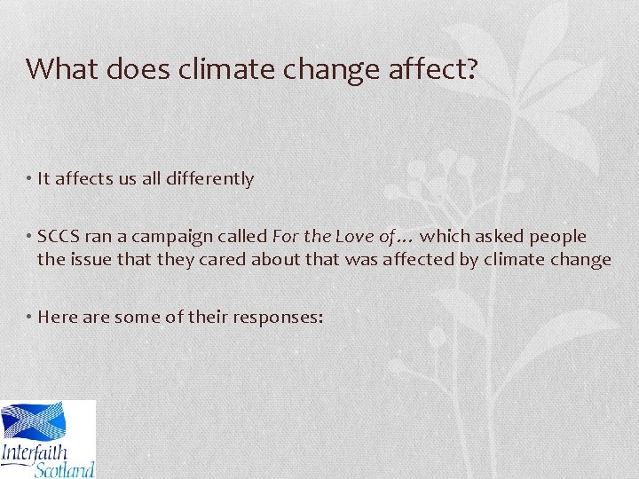 What does climate change affect? • It affects us all differently • SCCS ran