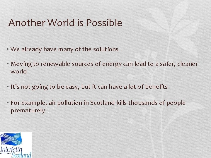 Another World is Possible • We already have many of the solutions • Moving