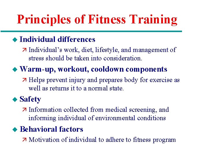 Principles of Fitness Training u Individual differences ä Individual’s work, diet, lifestyle, and management