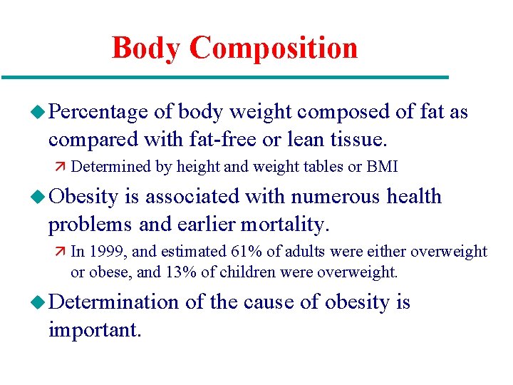 Body Composition u Percentage of body weight composed of fat as compared with fat-free