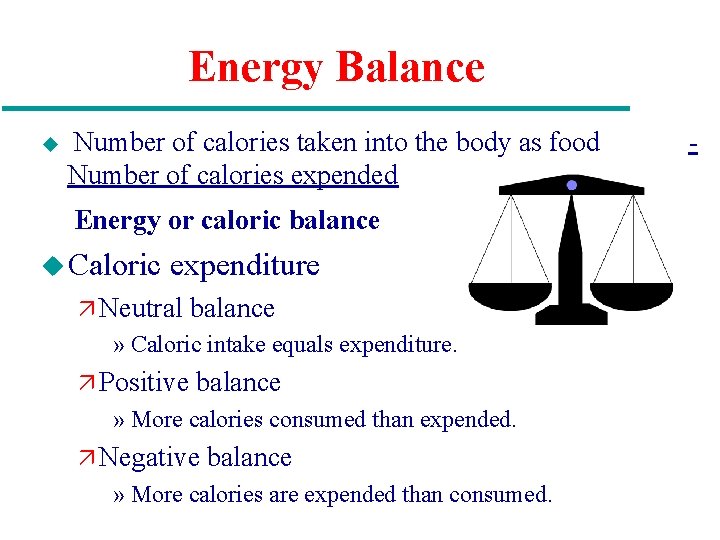 Energy Balance u Number of calories taken into the body as food Number of
