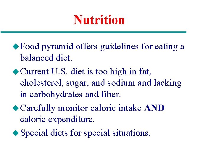 Nutrition u Food pyramid offers guidelines for eating a balanced diet. u Current U.