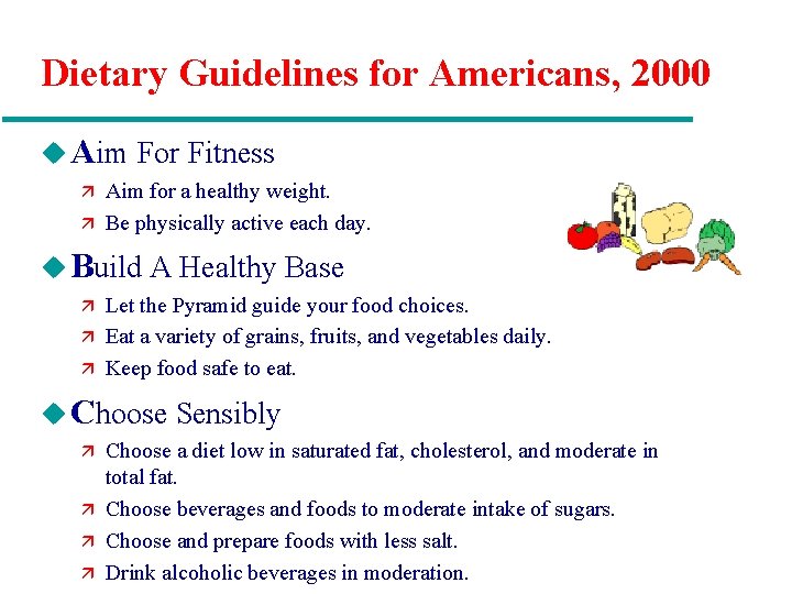 Dietary Guidelines for Americans, 2000 u Aim For Fitness ä Aim for a healthy